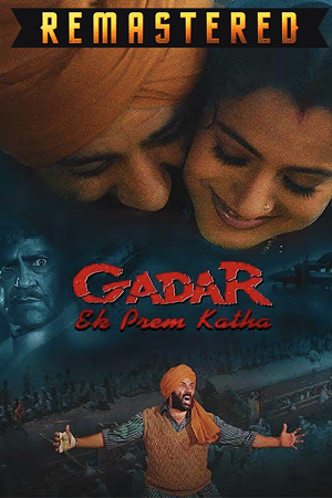 Download  Gadar – Ek Prem Katha (2001) Hindi Remastered ZEE5 WEB-DL 480p [600MB] | 720p [1.4GB] | 1080p [3GB] 2160p 4K