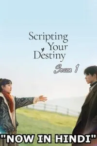 Download  Scripting Your Destiny (Season 1) Complete Hindi Dubbed (ORG) All Episodes 480p | 720p WEB-DL