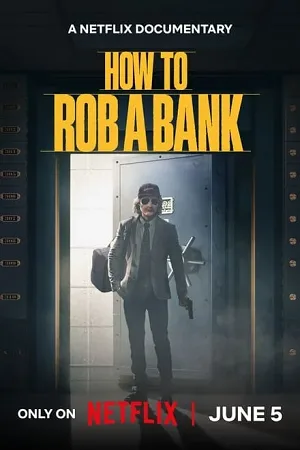 Download How to Rob a Bank (2024) NF WEB-DL Dual Audio {Hindi-English} 480p [300MB] | 720p [800MB] | 1080p [2GB]