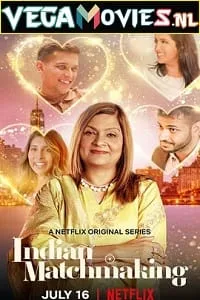 Download Indian Matchmaking (Season 1) Dual Audio [Hindi + English] Complete Netflix Web Series 480p [650MB] | 720p [1.4GB]