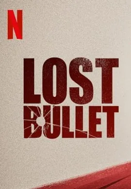 Download Lost Bullet (2020) NF Full Movie In English 480p [300MB] | 720p [900MB]