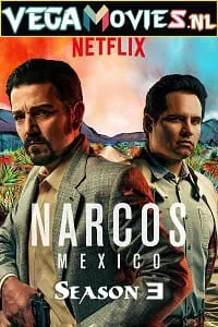 Download Narcos: Mexico (Season 3) Dual Audio [Hindi-English] Complete Netflix Web Series 480p [150MB] | 720p [350MB]