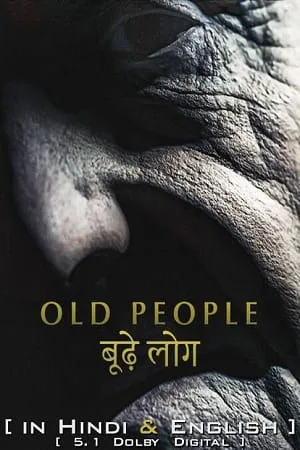 Download Old People (2022) Dual Audio {Hindi-English} 480p [400MB] | 720p [1GB] | 1080p [3GB]