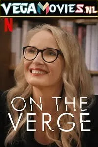 Download On the Verge (Season 1) Dual Audio [Hindi-English] Complete Netflix Web Series 480p [80MB] | 720p [190MB]