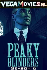 Download Peaky Blinders Season 6 (2022) {Episode 6 Added} English TV Series Complete 480p | 720p | 1080p | 2160p 4K