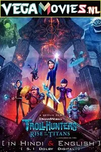 Download Trollhunters: Rise of the Titans (2021) Dual Audio [Hindi-English] NF 480p [350MB] | 720p [1GB] | 1080p [2GB]