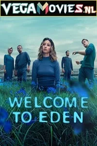 Download Welcome to Eden (2022) Season 1 Complete Netflix Original WEB Series 720p HEVC [250MB] WEB-DL