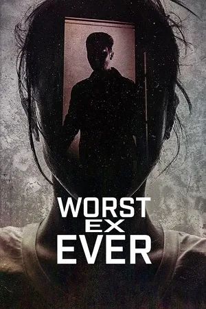 Download Worst Ex Ever (2024) Season 1 Dual Audio {Hindi-English} 1080p & 720p WEB-DL