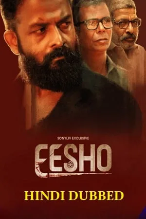 Download Eesho (2022) UNCUT HDRip ORG. Dual Audio [Hindi – Malayalam] Full Movie 480p [400MB] | 720p [1GB] | 1080p [2GB]