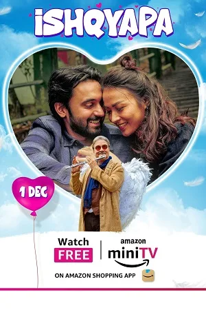 Download Ishqyapa (2023) Season 1 Hindi Complete AMZN-MiniTV WEB Series 480p | 720p | 1080p WEB-DL