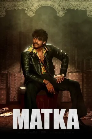 Download Matka (2024) Dual Audio [Hindi (ORG 5.1) & Telugu] AMZN WEB-DL 480p [650MB] | 720p [1.3GB] | 1080p [3.1GB]