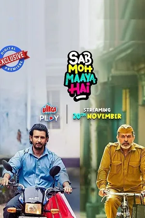 Download Sab Moh Maaya Hai (2023) WEB-DL Hindi Full Movie 480p [300MB] | 720p [660MB] | 1080p [1.5GB]