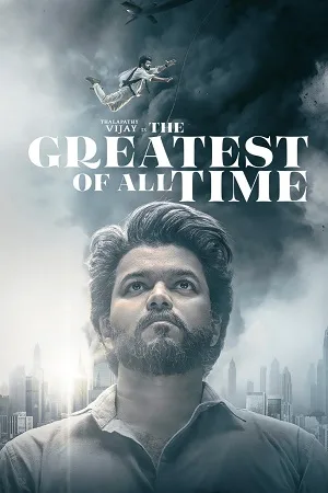 Download GOAT-The Greatest of All Time (2024) Dual Audio [Hindi ORG. DD5.1 + Tamil] NF WEB-DL 480p [640MB] | 720p [1.9GB] | 1080p [2.8GB]