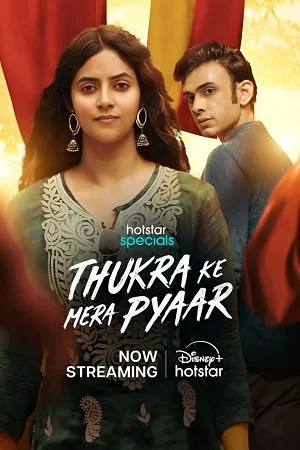 Download Thukra ke mera pyaar (2024) Season 1 [S01E12-15 Added] [Hindi DD 5.1] Hotstar Special – WEB Series 480p | 720p | 1080p | 2160p WEB-DL